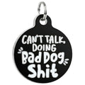 Bad Tags Can't Talk Doing Bad Dog Sh*t - Enamel Dog Tag