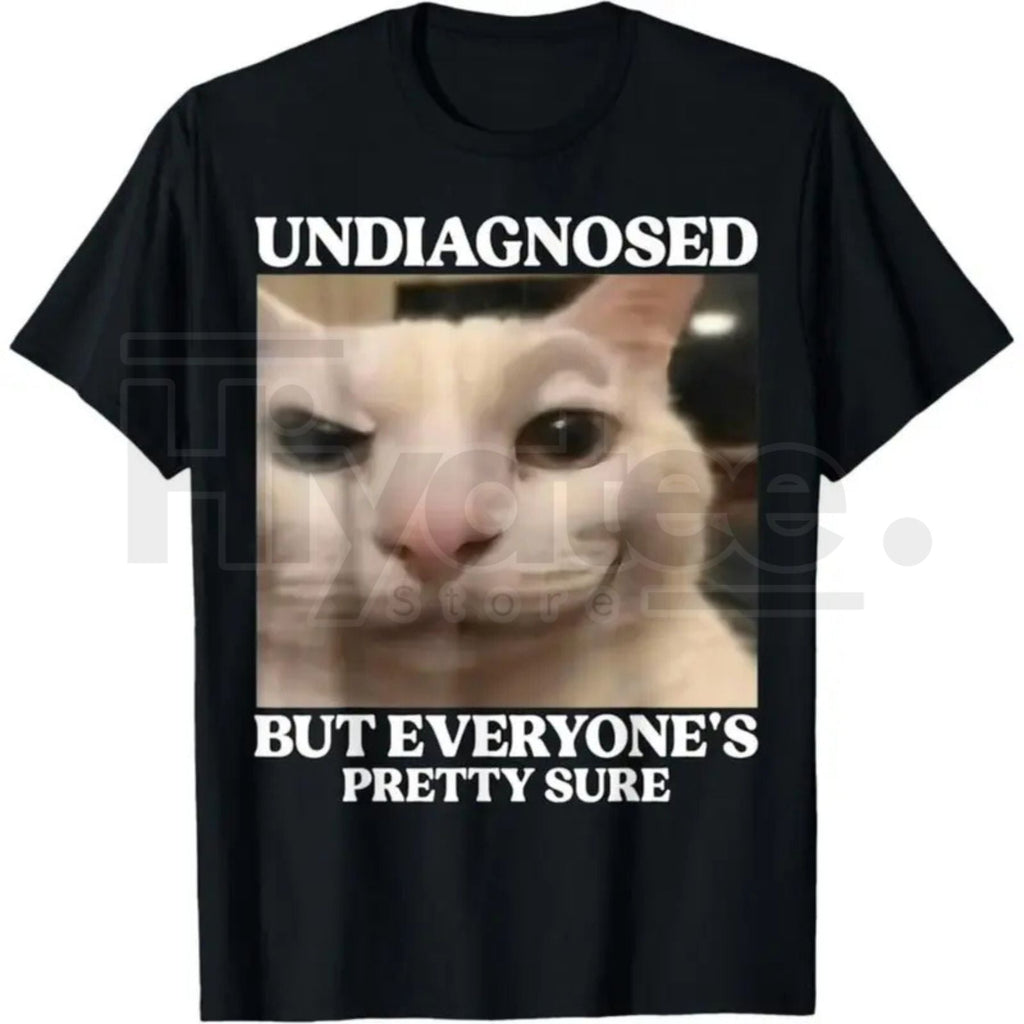 Undiagnosed But Everyone's Pretty Sure Cat T-Shirt