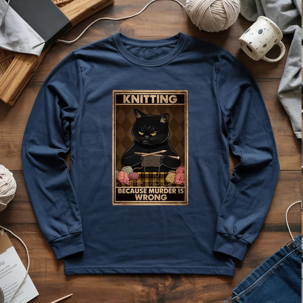Knitting Because murder is wrong Long Sleeve T-shirt